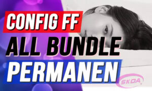 Config FF (Config Free Fire) Apk All Bundle Permanen Terbaru Config FF (Config Free Fire) Apk All Bundle Permanen Terbaru